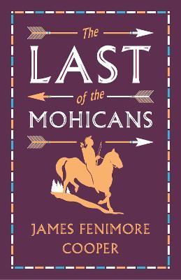 The Last of the Mohicans : Annotated Edition (Alma Classics Evergreens) By:Cooper, James Fenimore Eur:3,24 Ден2:299
