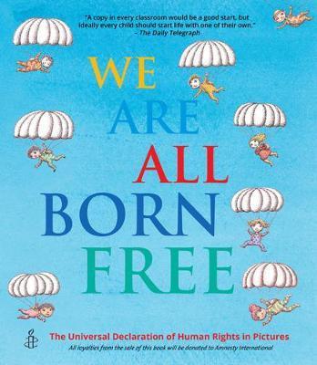 We Are All Born Free : The Universal Declaration of Human Rights in Pictures By:International, Amnesty Eur:8.11 Ден2:599