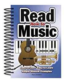 How To Read Music : Easy-to-Use, Easy-to-Learn; Simple Musical Examples By:Charlton, Alan Eur:115,43 Ден2:799