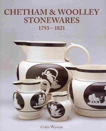 Chetham & Woolley Stonewares 1793-1825 By:Wyman, Colin Eur:4.86 Ден1:2399