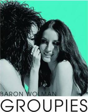 Groupies and Other Electric Ladies By:Wolman, Baron Eur:45,51 Ден2:1399