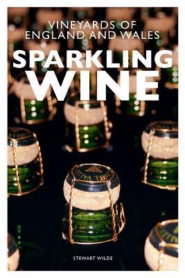 Sparkling Wine : The Vineyards of England and Wales By:Wilde, Stewart Eur:8,11 Ден1:899