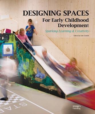 Designing Spaces for Early Childhood Development : Sparking Learning & Creativity By:Kotnik, Jure Eur:26 Ден2:2399