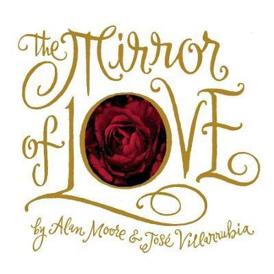 The Mirror of Love By:Moore, Alan Eur:14,62 Ден1:1499