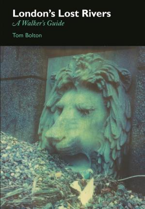 London's Lost Rivers : A Surface Dweller's Guide By:Bolton, Tom Eur:22,75 Ден2:799