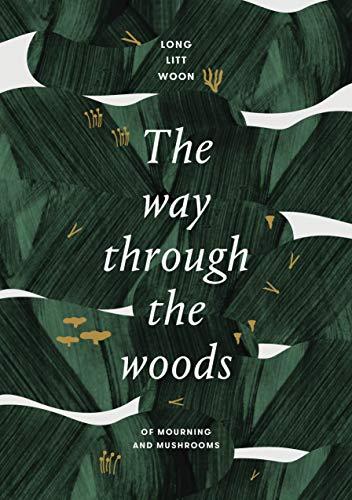 The Way Through the Woods : of mushrooms and mourning By:Woon, Long Litt Eur:29,25 Ден1:1299