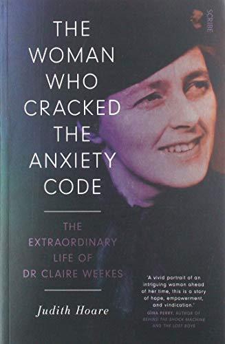 The Woman Who Cracked the Anxiety Code : the extraordinary life of Dr Claire Weekes By:Hoare, Judith Eur:14,62 Ден1:1399