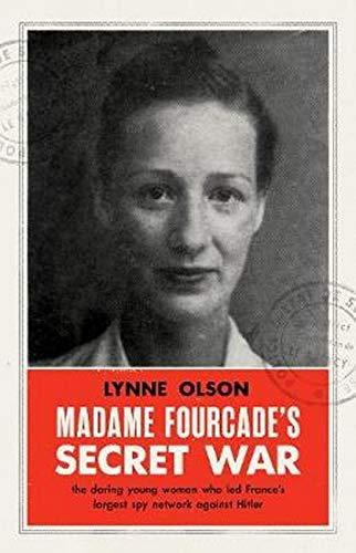 Madame Fourcade's Secret War : the daring young woman who led France's largest spy network against Hitler By:Olson, Lynne Eur:17,87 Ден2:1599