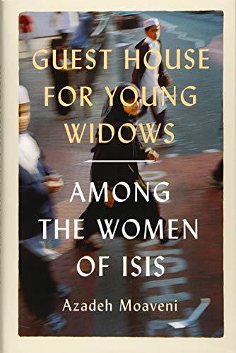 Guest House for Young Widows : among the women of ISIS By:Moaveni, Azadeh Eur:8,11 Ден2:1099
