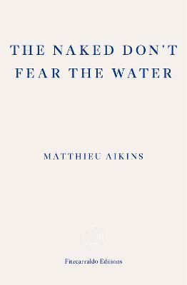 The Naked Don't Fear the Water : A Journey Through the Refugee Underground By:Aikins, Matthieu Eur:16,24 Ден2:899