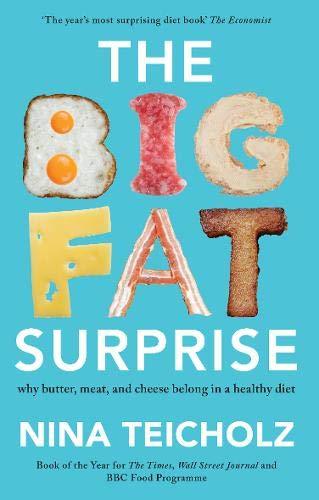 The Big Fat Surprise : why butter, meat, and cheese belong in a healthy diet By:Teicholz, Nina Eur:14.62 Ден1:799