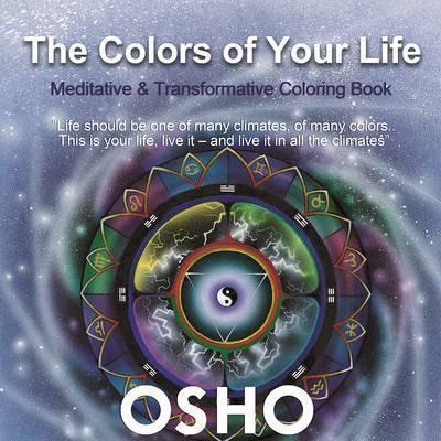 The Colors of Your Life : A Meditative and Transformative Coloring Book By:Osho Eur:11,37 Ден2:799