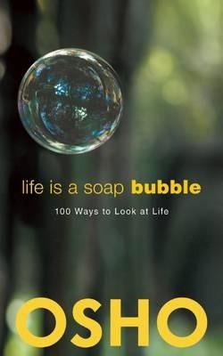 Life Is a Soap Bubble : 100 Ways to Look at Life By:Osho Eur:22,75 Ден2:699