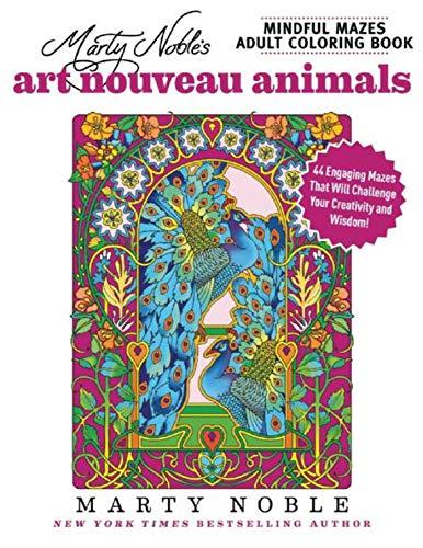 Marty Noble's Mindful Mazes Adult Coloring Book: Art Nouveau Animals : 48 Engaging Mazes That Will Challenge Your Creativity and Wisdom! By:Noble, Marty Eur:11,37 Ден1:599
