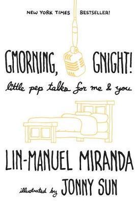Gmorning, Gnight! : Little Pep Talks for Me & You By:Miranda, Lin-Manuel Eur:19,50  Ден3:1199