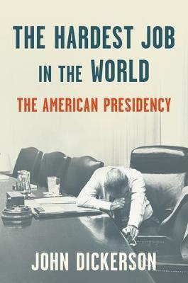 The Hardest Job in the World : The American Presidency By:Dickerson, John Eur:29,25 Ден1:1699