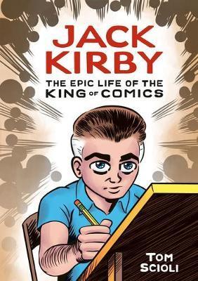Jack Kirby : The Epic Life of the King of Comics By:Scioli, Tom Eur:19,50 Ден2:1699