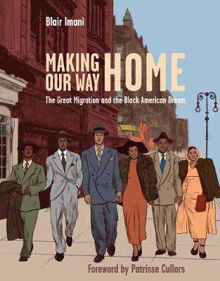 Making Our Way Home : The Great Migration and the Black American Dream By:Imani, Blair Eur:19,50 Ден1:1099