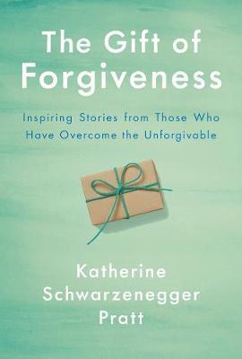 The Gift Of Forgiveness By:Pratt, Katherine Schwarzenegger Eur:19,50 Ден2:1099