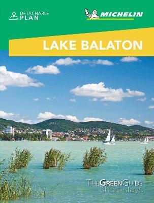 Lake Balaton & Budapest - Michelin Green Guide Short Stays : Short Stay By:Friedman, Sophie Eur:26 Ден2:699