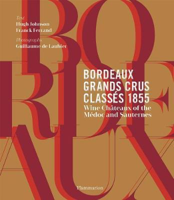 Bordeaux Grands Crus Classes 1855 : Wine Chateau of the Medoc and Sauternes By:Johnson, Hugh Eur:17.87 Ден1:2799