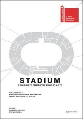 Stadium : A Building That Renders the Image of a City By:Celedon, Alejandro Eur:60.15 Ден1:2199