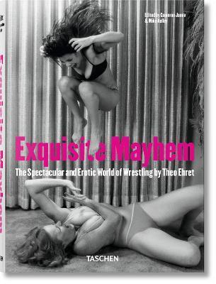 Exquisite Mayhem. The Spectacular and Erotic World of Wrestling By:Ehret, Theo Eur:16,24 Ден2:1499