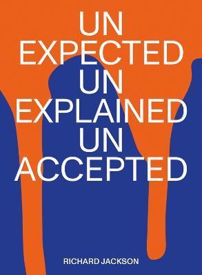 Richard Jackson : unexpected unexplained unaccepted By:Kunsthalle, Matthias Ulrich for the Schirn Eur:16,24 Ден2:2599