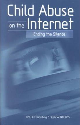 Child Abuse on the Internet : Ending the Silence By:UNESCO Eur:8,11 Ден2:1599