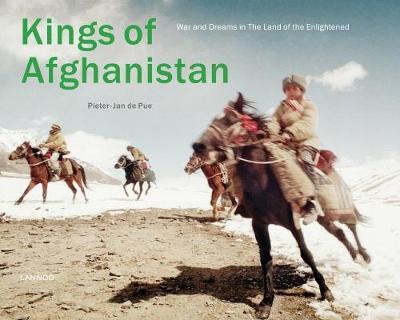 The Kings of Afghanistan : War and Dreams in the Land of the Enlightened By:Pue, Pieter-Jan De Eur:27,63 Ден2:3799