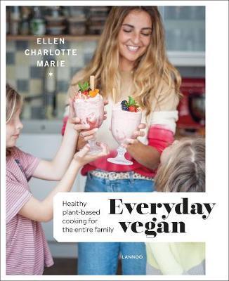 Everyday Vegan : Healthy Plant-Based Cooking for the Entire Family By:Marie, Ellen Charlotte Eur:12,99 Ден2:1699