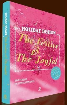 HOLIDAY DESIGN-The Festive & The Joyful : The Festive & The Joyful By:Sendpoints Publishing Co., Ltd. Eur:35.76 Ден1:2199