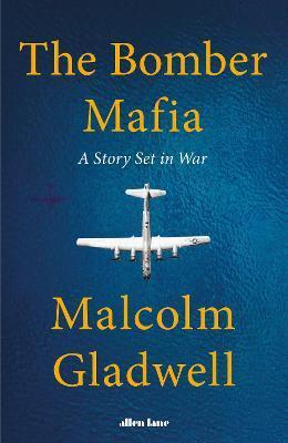 The Bomber Mafia : A Story Set in War By:Gladwell, Malcolm Eur:17,87 Ден2:1099
