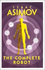 The Complete Robot By:Asimov, Isaac Eur:12,99 Ден2:799