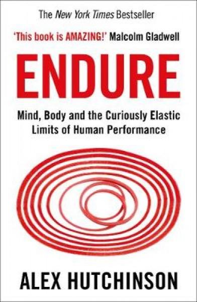 Endure: Mind, Body and the Curiously Elastic Limits of Human Performance By:Hutchinson, Alex Eur:27,63 Ден1:799