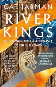 River Kings: The Vikings from Scandinavia to the Silk Roads By:Jarman, Cat Eur:16,24 Ден1:799