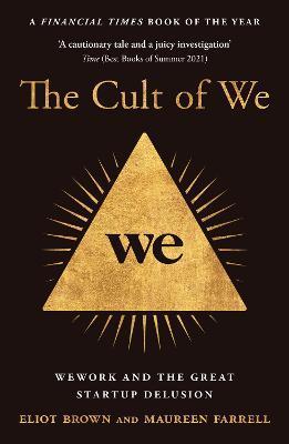 The Cult of We : Wework and the Great Start-Up Delusion By:Brown, Eliot Eur:24,37 Ден1:699