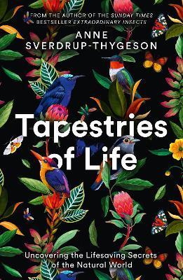 Tapestries of Life : Uncovering the Lifesaving Secrets of the Natural World By:Sverdrup-Thygeson, Anne Eur:11,37 Ден1:699