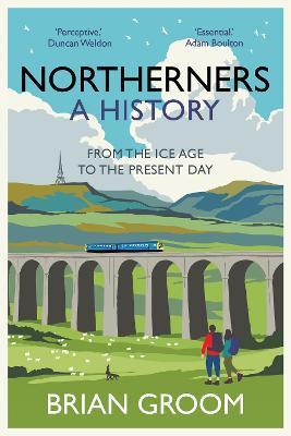 Northerners : A History, from the Ice Age to the Present Day By:Groom, Brian Eur:30,88 Ден2:1399