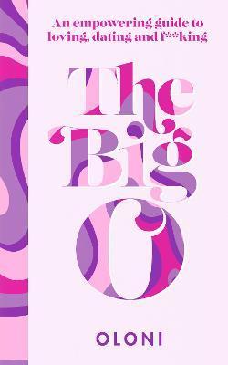 The Big O : The Ultimate Sex and Relationship Guide from Twitter Guru and Laidbare Podcast Host Oloni By:Oloni Eur:12,99 Ден1:1099