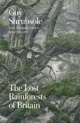 The Lost Rainforests of Britain By:Shrubsole, Guy Eur:58,52 Ден1:1499