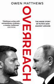 Overreach: The Inside Story of Putin and Russia’s War Against Ukraine By:Matthews, Owen Eur:30,88 Ден1:799