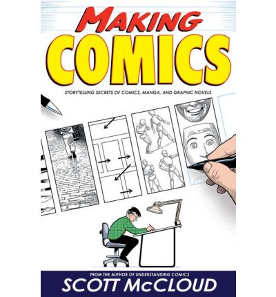 Making Comics: Storytelling Secrets of Comics, Manga, and Graphic Novels By:McCloud, Scott Eur:21,12 Ден2:1599