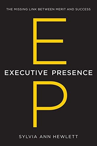 Executive Presence : The Missing Link Between Merit and Success By:Hewlett, Sylvia Ann Eur:29,25 Ден1:1499