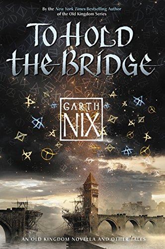 To Hold the Bridge By:Nix, Garth Eur:9,74 Ден2:599
