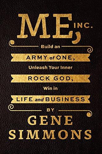 Me, Inc. : Build an Army of One, Unleash Your Inner Rock God, Win in Life and Business By:Simmons, Gene Eur:12,99 Ден2:1399