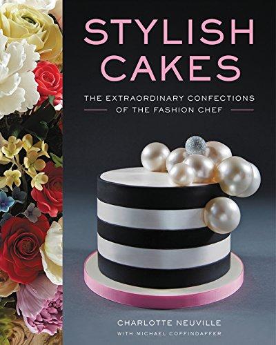 Stylish Cakes : The Extraordinary Confections of The Fashion Chef By:Neuville, Charlotte Eur:22,75 Ден1:2099