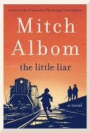 The Little Liar By:Albom, Mitch Eur:12,99 Ден2:1099