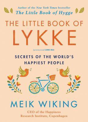 The Little Book of Lykke: Secrets of the World's Happiest People By:Wiking, Meik Eur:26 Ден1:1099