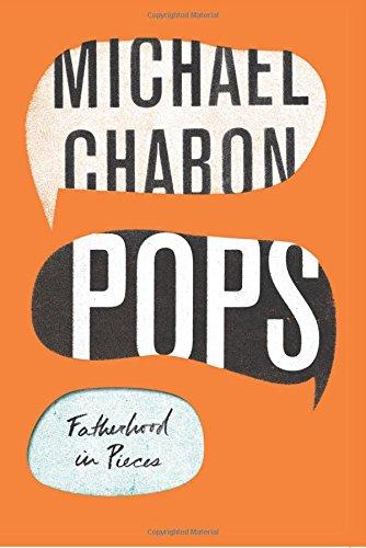 Pops : Fatherhood in Pieces By:Chabon, Michael Eur:17,87 Ден2:1099